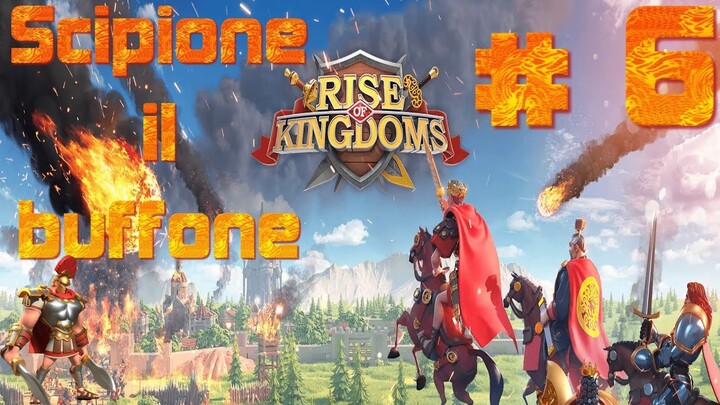Rise of Kingdom: Scipione il buffone # 6 [Gameplay ITA]