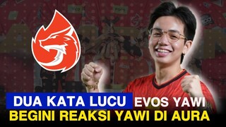 DUA KATA LUCU EVOS YAWI, BEGINI REAKSI YAWI SAAT LIVE STREAMING BARENG ARAN DI AURA FIRE