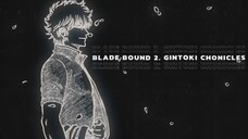 [GINTAMA MEP] BLADE BOUND S2. Gintoki Chronicles