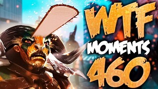 Dota 2 WTF Moments 460