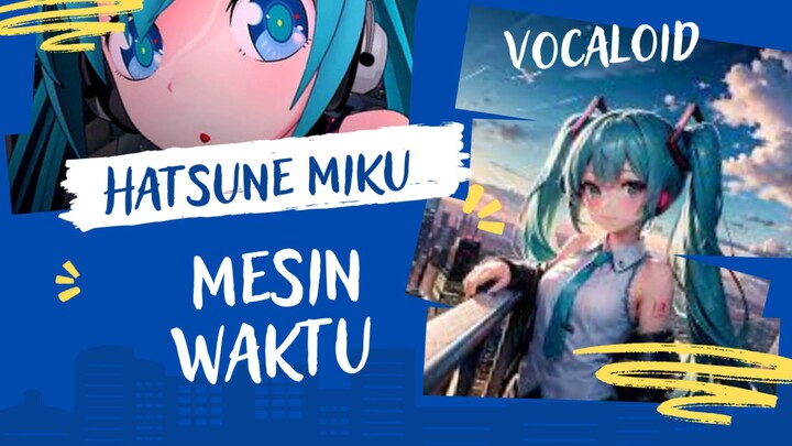 [Vocaloid] Hatsune Miku - Mesin Waktu