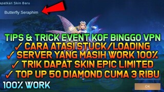 100% WORK !!! EVENT KOF BINGGO VPN - TIPS & TRICK CARA MENDAPATKAN SKIN EPIC LIMITED GRATIS