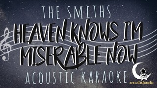 HEAVEN KNOWS IM MISERABLE NOW The Smiths (Acoustic Karaoke)