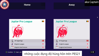 những cuộc đụng độ hùng hồn trên PES21 #1