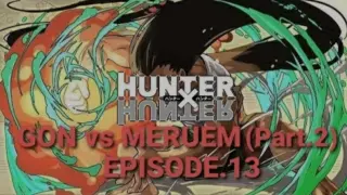 ðŸ”´HUNTER x HUNTER: DC (Episode.13) Adult Gon vs Meruem | Part.2 Final Manga Version ðŸ“º