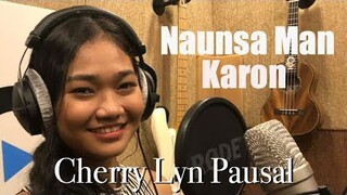 Cherry Lyn Pausal - NAUNSA MAN KARON (Kuya Bryan - OBM)