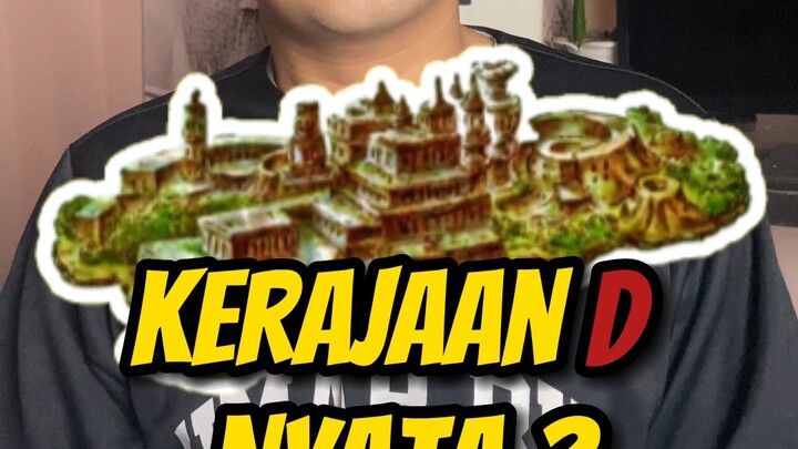 Kerajaan D ternyata ada didunia nyata