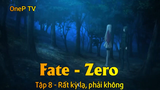 Fate - Zero Tập 8 - Rất kỳ lạ, phải không