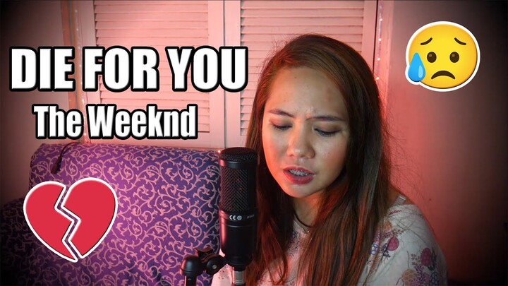 DIE FOR YOU - The Weeknd (Girl Cover)