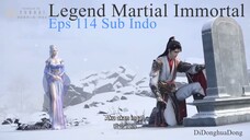 Legend Martial Immortal Eps 114 Sub Indo