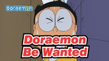 Doraemon|What an experience it is to be wanted all over the block!!!