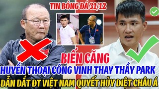 BIẾN CĂNG: HUYỀN THOẠI LÊ CÔNG VINH THAY THẦY PARK DẪN DẮT ĐT VIỆT NAM QUYẾT HỦY DIỆT CẢ CHÂU Á