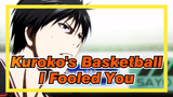 [Kuroko's Basketball|AMV]I Fooled You