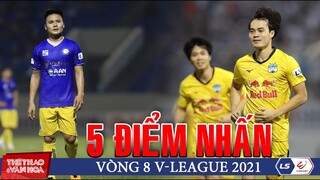 5 ĐIỂM NHẤN VÒNG 8 V-LEAGUE 2021: HAGL bay cao trên đầu bảng, Hà Nội FC chìm sâu trong khủng hoảng