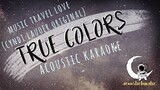 TRUE COLORS Music Travel Love (Acoustic Karaoke)