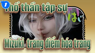 [Thổ thần tập sự] Mizuki hướng dẫn trang điểm hóa trang_1