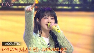 IZ*ONE (아이즈원) - DREAMLIKE 🎵 | CONCERT ONLINE [ONE, THE STORY] ACOUSTIC