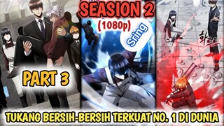 (S2) Part3 Tukang bersih-bersih terkuat no 1 didunia