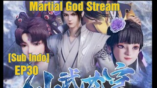 Martial God Stream Episode 30 Sub Indo