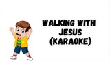 WALKING WITH JESUS (Karaoke Version)