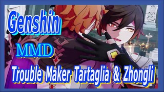 [Genshin, MMD] Trouble Maker, Tartaglia & Zhongli