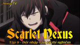 Scarlet Nexus Tập 9 - Đột nhập căn cứ thí nghiệm