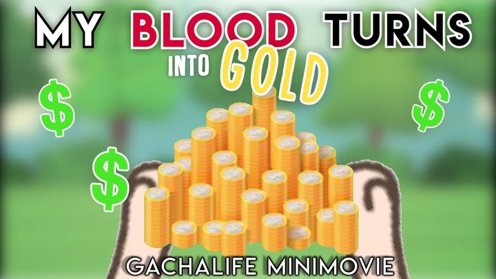 My Blood Turns Into Gold ORIGINAL GLMM/GCMM | GachaLife Mini Movie