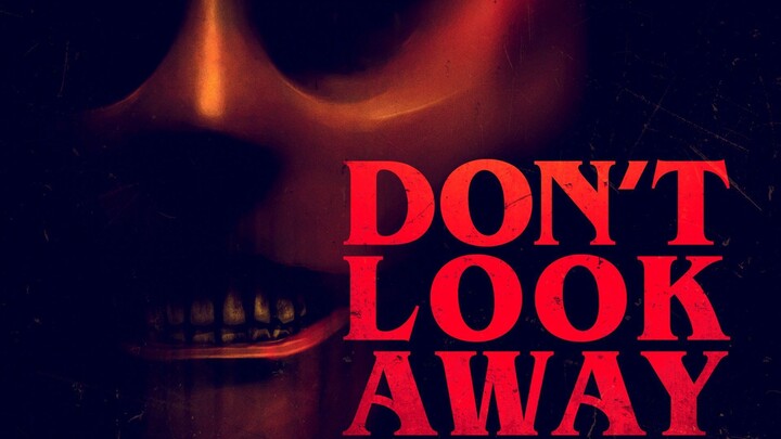 DON'T LOOK AWAY Official Trailer