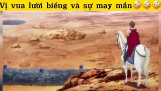 Vị vua lười biếng và sự may mắn#anime#edit#clip