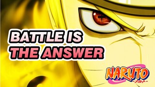 Battle is the Only Answer | Naruto