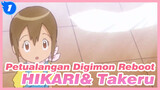 [Petualangan Digimon Reboot] Potongan YAGAMI HIKARI& Takaishi Takeru| Episode 1-10_1