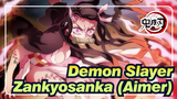 [Demon Slayer] Entertainment District Arc - Zankyosanka (Aimer), Entire Ver