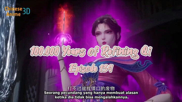 100.000 Years of Refining Qi EPS 134 Sub Indo