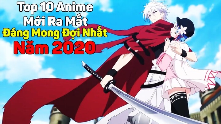 Top 10 Phim Anime Mới Ra Đáng Mong Đợi Nhất Năm 2020