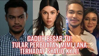 Gaduh Besar Tu! Tular Perbuatan Mimi Lana Terhadap Syafiq Kyle!