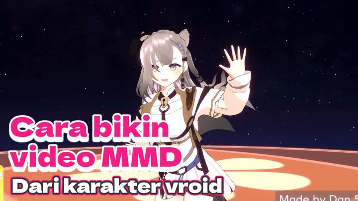 cara bikin video MMD dari karakter vroid