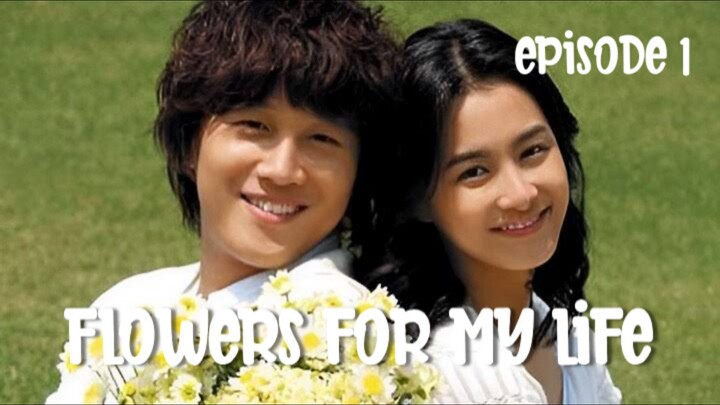 Flowers For My Life - Episode 1 (Eng Sub)