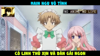 (P8) Main Ngu Vô Tình Có Những Thứ Xịn Xò #ReviewAnime
