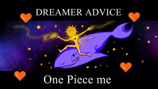 About a dream by a dreamer - WHERE IS YOUR ONE PIECE?