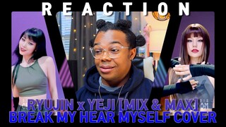 MIX & MAX 'Break My Heart Myself' covered by ITZY YEJI & RYUJIN 예지 & 류진 REACTION