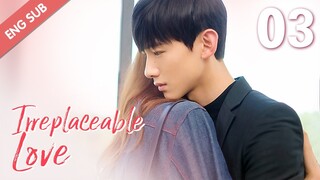 [ENG SUB] Irreplaceable Love 03 (Bai Jingting, Sun Yi)