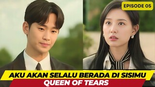 QUEEN OF TEAR - EPISODE 05 - AKU AKAN SELALU BERADA DISISIMU