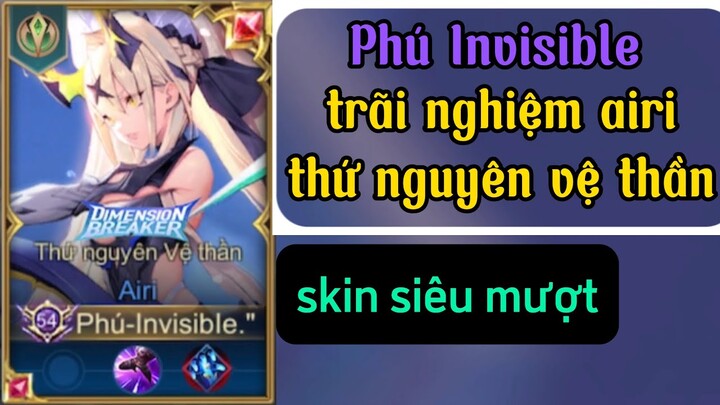 Phú invisible • Trãi Nghiệm Airi Thứ Nguyên Vệ Thần Trên Rank 3x.