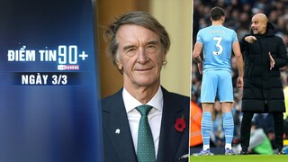 Điểm tin 90+ ngày 3/3 | Tỉ phú giàu nhất nước Anh muốn mua Chelsea; Đại chiến M.U, Man City mất Dias