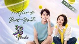 🇨🇳 Nothing But You (2023) | Episode 38| 🔒Finale🔒| Eng Sub | (爱情而已 第38集)