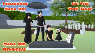 IBU TIRI YANG JAHAT!! | Pemakaman Mama Mio Meninggal | Drama sakura school simulator
