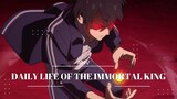 AMV | DAILY LIFE OF THE IMMORTAL KING