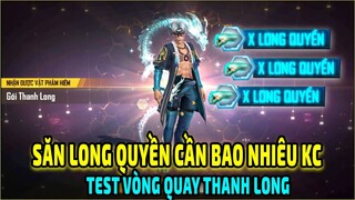 1K5 KC Có Săn Long Quyền Và Trang Phục Thanh Long Trong Vòng Quay Thanh Long Được Không || Free Fire