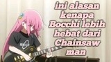 alasan kenapa Bocchi lebih hebat dari Chainsaw man