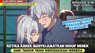 KETIKA KAKEK DAN NENEK INI BIKIN KITA MEWEK‼️ - ALUR CERITA ANIME JIISAN BAASAN WAKAGAERU EPS 9-10